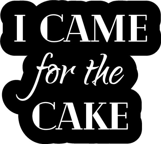 I came for cake wedding  Sign PVC photo prop